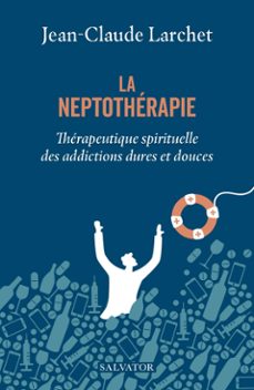 la neptotherapie : aide spirituelle pour sortir des addictions (ebook)-jean claude larchet-9782706730467
