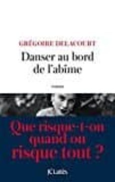 danser au bord de l abime-gregoire delacourt-9782709659567