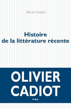 histoire de la littérature récente (tome 1)-olivier cadiot-9782818037867