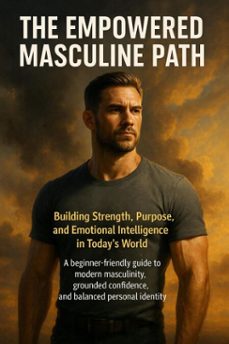 the empowered masculine path: building strength, purpose, and emotional intelligence in today's world (ebook)-caleb prescott-9783565112067