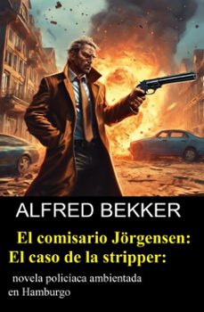el comisario jorgensen: el caso de la stripper: novela policiaca ambientada en hamburgo (ebook)-alfred bekker-9783745246667