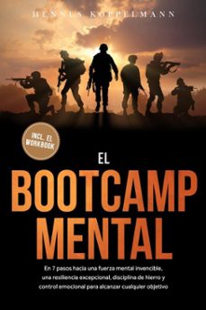 el bootcamp mental: en 7 pasos hacia una fuerza mental invencible, una resiliencia excepcional, disciplina de hierro y control emocional para alcanzar cualquier objetivo - incluye el workbook (ebook)-hennes koppelmann-9783757630867