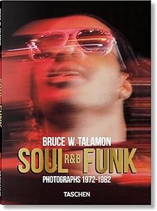 bruce w. talamon. soul. r&b. funk. photographs 1972–1982-bruce w. talamon-9783836597067