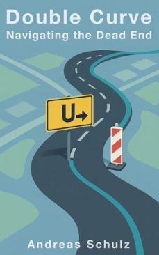 double curve  navigating the dead end (ebook)-andreas schulz-9783911733267