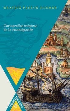 cartografias utopicas de la emancipacion (ebook)-beatriz pastor bodmer-9783954872367