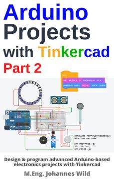 arduino projects with tinkercad | part 2 (ebook)-m.eng. johannes wild-9783987420467