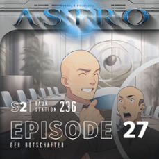 astro s2 - episode 27 - der botschafter (audiolibro)-martin wintersberger-manuela wieninger-9783991192367
