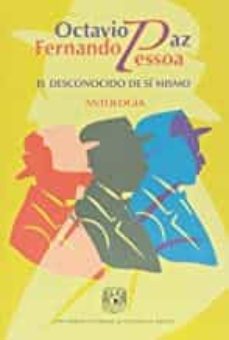 fernando pessoa. el desconocido de si mismo-octavio paz-9786070212567