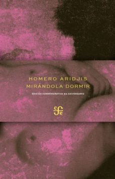 mirandola dormir; seguido de pavana por la amada presente; pavana por la amada difunta y la tumba de filidor-9786071625267