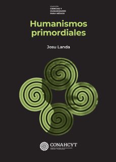 humanismos primordiales (ebook)-josu landa-9786071688767