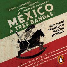 mexico a tres bandas (audiolibro)-juan miguel zunzunegui-leopoldo mendivil lopez-pedro j. fernandez-9786073189767