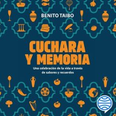 cuchara y memoria (audiolibro)-benito taibo-9786073923767