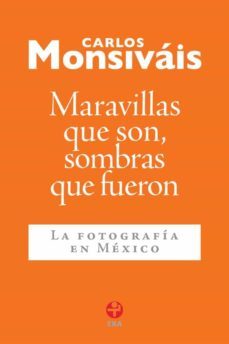maravillas que son, sombras que fueron (ebook)-carlos monsivais-9786074452167