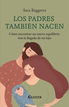los padres tambien nacen (ebook)-sara baggetta-9786074579567