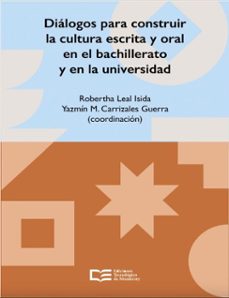 dialogos para construir la cultura escrita y oral en el bachillerato y en la universidad (ebook)-robertha leal isida-yazmín m. carrizales guerra-9786075018867