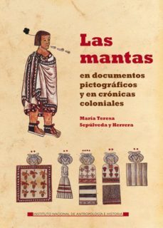 las mantas en documentos pictográficos y en crónicas coloniales (ebook)-maria teresa sepulveda y herrera-9786075390567