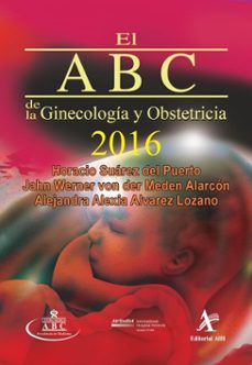 el abc de la ginecologia y obstetricia 2016 (ebook)-horacio suárez del puerto-jahn werner von der  meden alarcón-alejandra alexia alvarez lozano-9786077414667