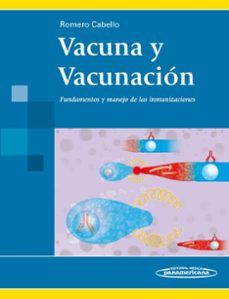 vacuna y vacunacion. fundamentos y manejo de las inmunizaciones- romero cabello-9786077743767