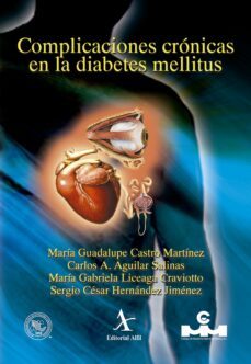 complicaciones cronicas en la diabetes mellitus (ebook)-maría guadalupe castro martínez-carlos a. aguilar salinas-maría gabriela liceaga craviotto-9786078283767