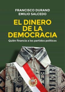 el dinero de la democracia (ebook)-francisco durand-emilio salcedo-9786123176167