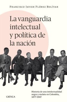 la vanguardia intelectual y politica de la nacion (ebook)-francisco javier florez bolivar-9786287571167
