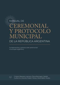 manual de ceremonial y protocolo municipal de la republica argentina (ebook)-cristian baquero lazcano-flavia boccagni cataldi-guillermo llorente-9786313173167