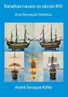 batalhas navais no seculo xvii (ebook)-andré geraque kiffer-9786500148367