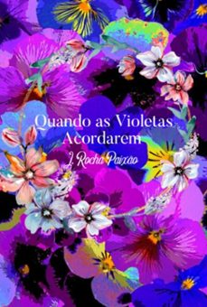 quando as violetas acordarem (ebook)-j. rocha paixão-9786500363067