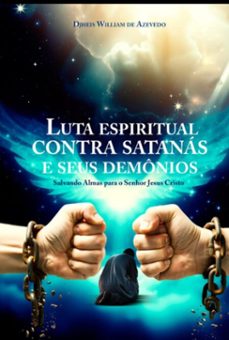 luta espiritual contra satanas e seus demonio (ebook)-djheis william de azevedo-9786501263267