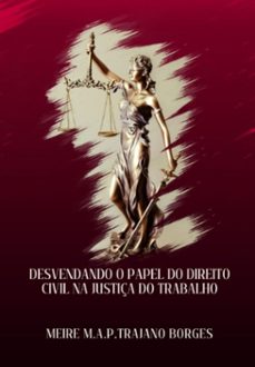 desvendando o papel do direito civil na justiça do trabalho (ebook)-meire m.a.pereira trajano borges-9786501334967