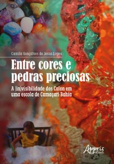 entre cores e pedras preciosas: a (in)visibilidade dos calon em uma escola de camaçari-bahia (ebook)-camila gonçalves de jesus lopes-9786525028767