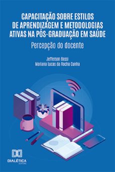 capacitaço sobre estilos de aprendizagem e metodologias ativas na pos-graduaço em saude (ebook)-jefferson bassi-mariana lucas da rocha cunha-9786525286167