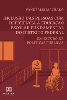 incluso das pessoas com deficiencia a educaço escolar fundamental do distrito federal (ebook)-vanderlei machado-9786525287867