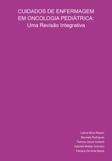 cuidados de enfermagem em oncologia pediatrica: uma reviso  integrativa (ebook)-manoela rodrigues, patricia garcia guilardi, gabrielli mottes orlandini, fabiane de avila marek, letícia silva ribeiro-9786526612767