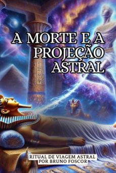 a morte e projeço astral (ebook)-bruno foscor-9786526626467