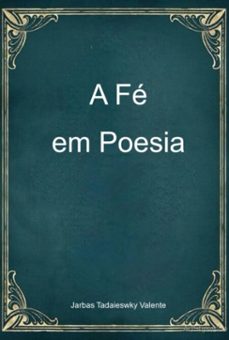 a fe em poesia (ebook)-jarbas tadaieswky valente-9786526641767