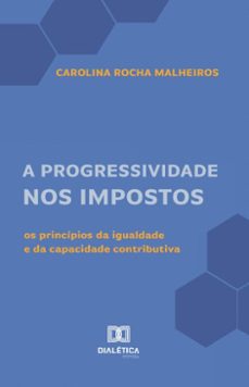 a progressividade nos impostos (ebook)-carolina rocha malheiros-9786527040767