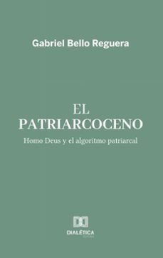 el patriarcoceno (ebook)-gabriel bello reguera-9786527053767