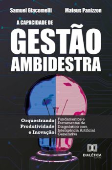 a capacidade de gesto ambidestra: orquestrando produtividade e inovaço (ebook)-samuel giacomelli-9786527077367