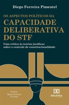 os aspectos politicos da capacidade deliberativa do stf (ebook)-diego ferreira pimentel-9786527084167