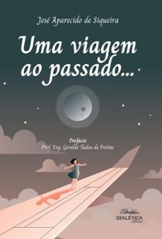 uma viagem ao passado... (ebook)-josé aparecido de siqueira-9786527404767