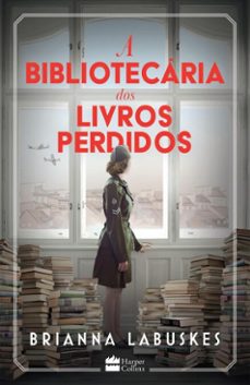 a bibliotecaria dos livros perdidos  uma historia sobre coragem durante a segunda guerra mundial, da mesma autora de "a bibliotecaria dos livros queimados" (ebook)-brianna labuskes-9786555118667