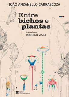 entre bichos e plantas (ebook)-joão anzanello carrascoza-9786555398267