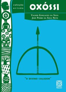 oxossi (ebook)-vagner gonçalves da silva-josé pedro da silva neto-9786556021867