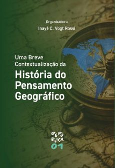 uma breve contextualização da história do pensamento geográfico (ebook)-inayê c. vogt rossi-9786556756967
