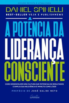 a potencia da liderança consciente - ediço revista e atualizada (ebook)-daniel spinelli-9786561070867