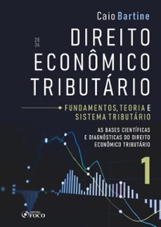 direito economico tributario: fundamentos, teoria e sistema tributario  vol 01 - 1ed - 2026 (ebook)-caio bartine-9786561207867