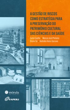 a gesto de riscos como estrategia para a preservaço do patrimonio cultural das ciencias e da saude (ebook)-carla coelho-marcos josé pinheiro-bruno sá-9786581315467