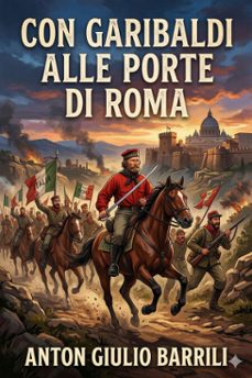 con garibaldi alle porte di roma (ebook)-anton giulio barrili-9786726572267