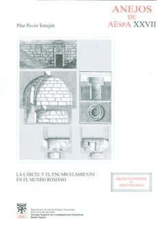 la carcel y el encarcelamiento en el mundo romano (anejos de aesp a xxvii)-pilar pavon torrejon-9788400081867